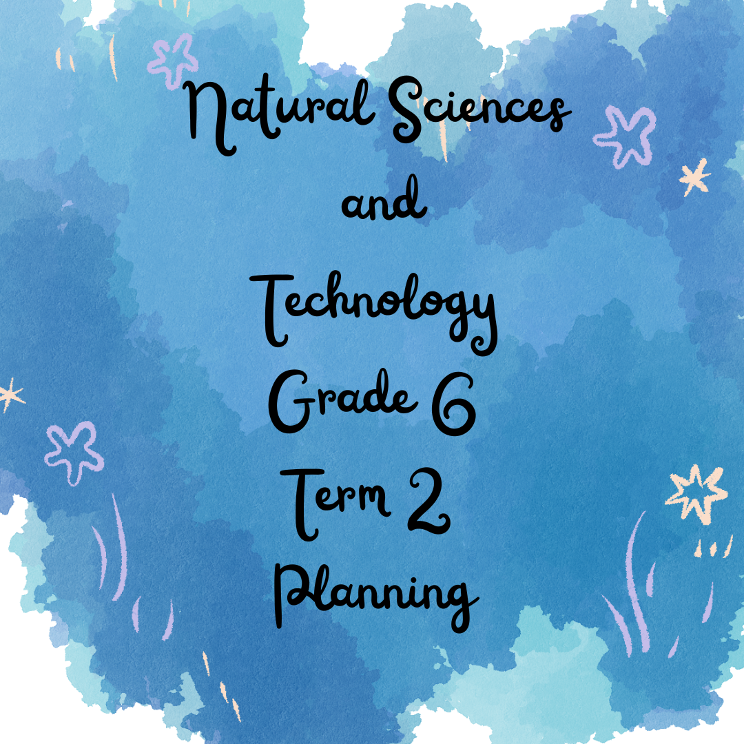 Natural Sciences and Technology Grade 6 Term 2 Planning