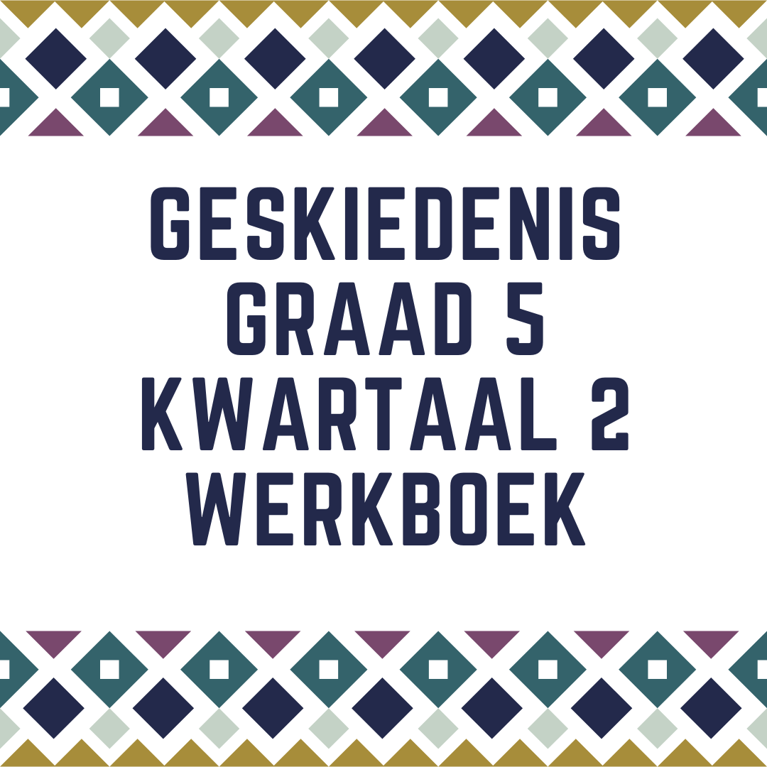 Geskiedenis Graad 5 Kwartaal 2 Werkboek