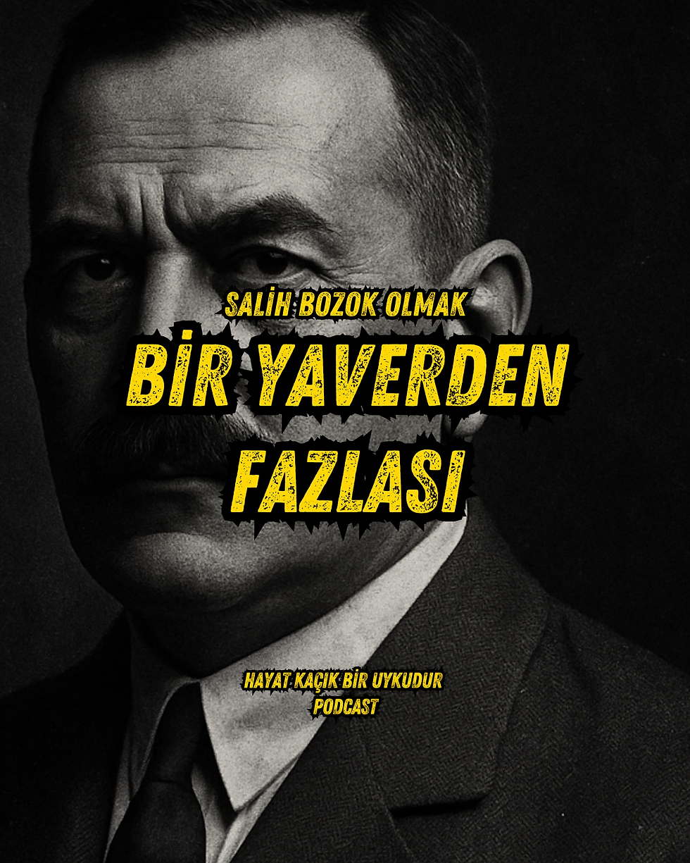 #334 Salih Bozok Olmak - Atatürk'ün Can Dostu