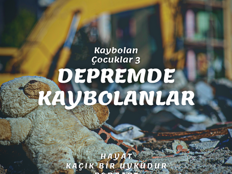 #239 KÇ3: Depremde Kaybolanlar