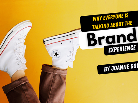 Why EVERYONE Is Talking About the Brand Experience