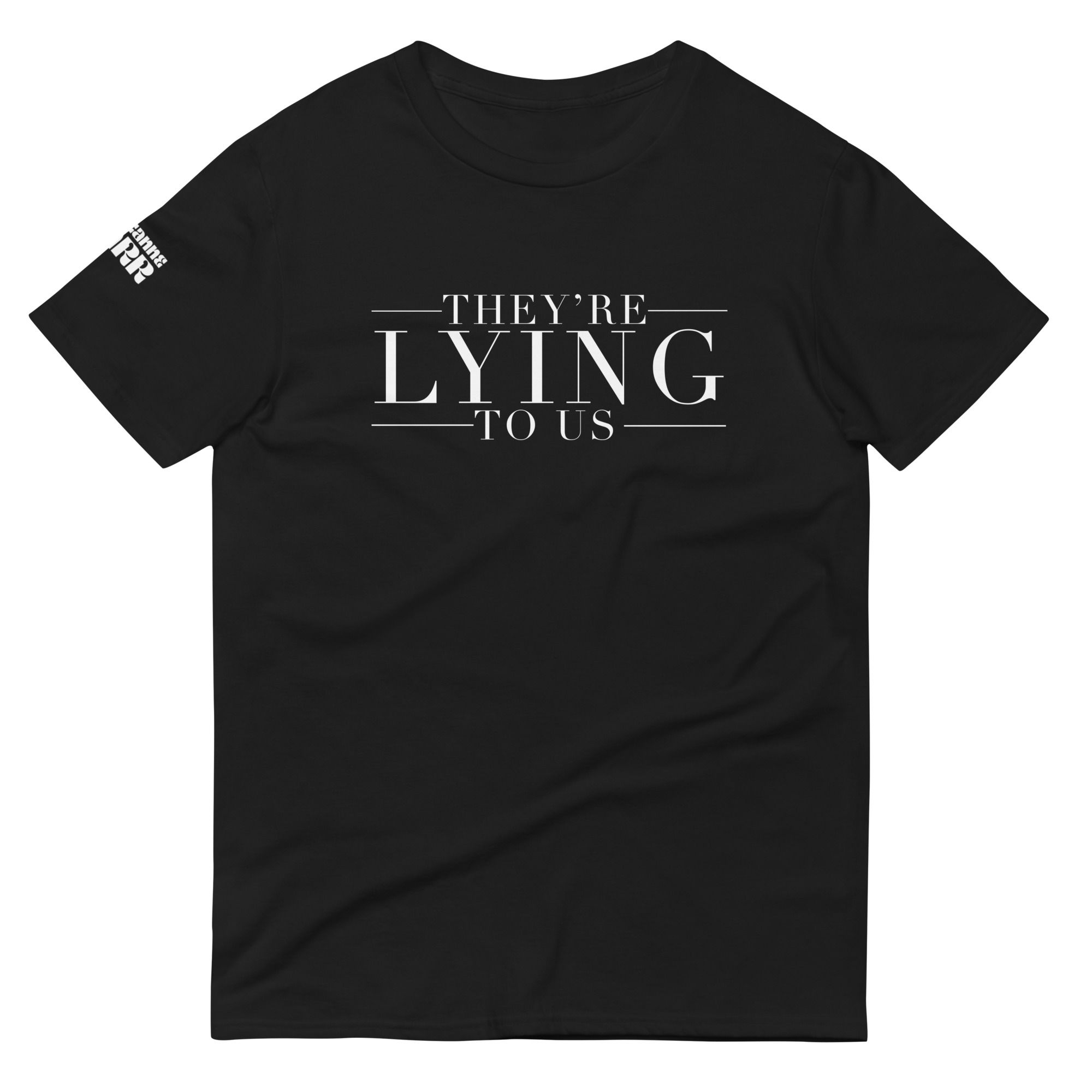 They're Lying To US Tshirt