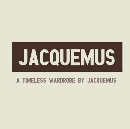JACQUEMUS: A TIMELESS WARDROBE