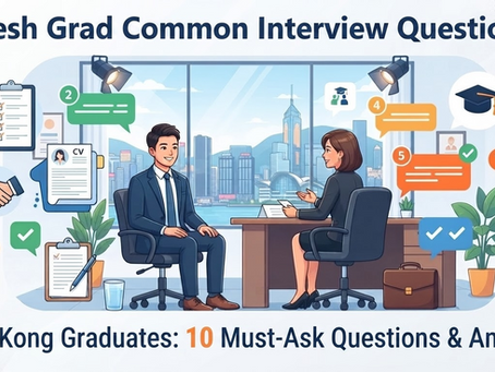 Fresh Grad Interview Questions: 10 Common Questions and How Hong Kong Graduates Can Answer
