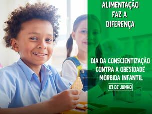 03 de junho | Dia da conscientização contra a obesidade mórbida infantil