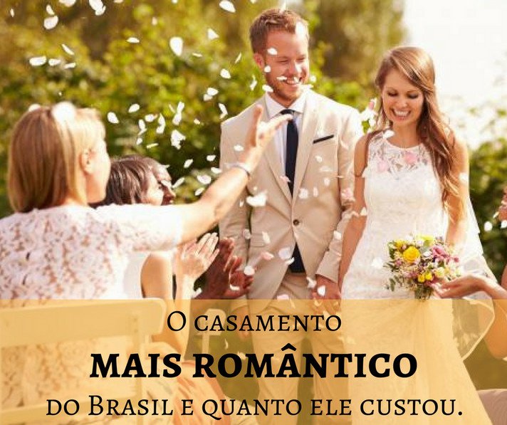 O casamento mais romântico do Brasil e quanto ele custou.