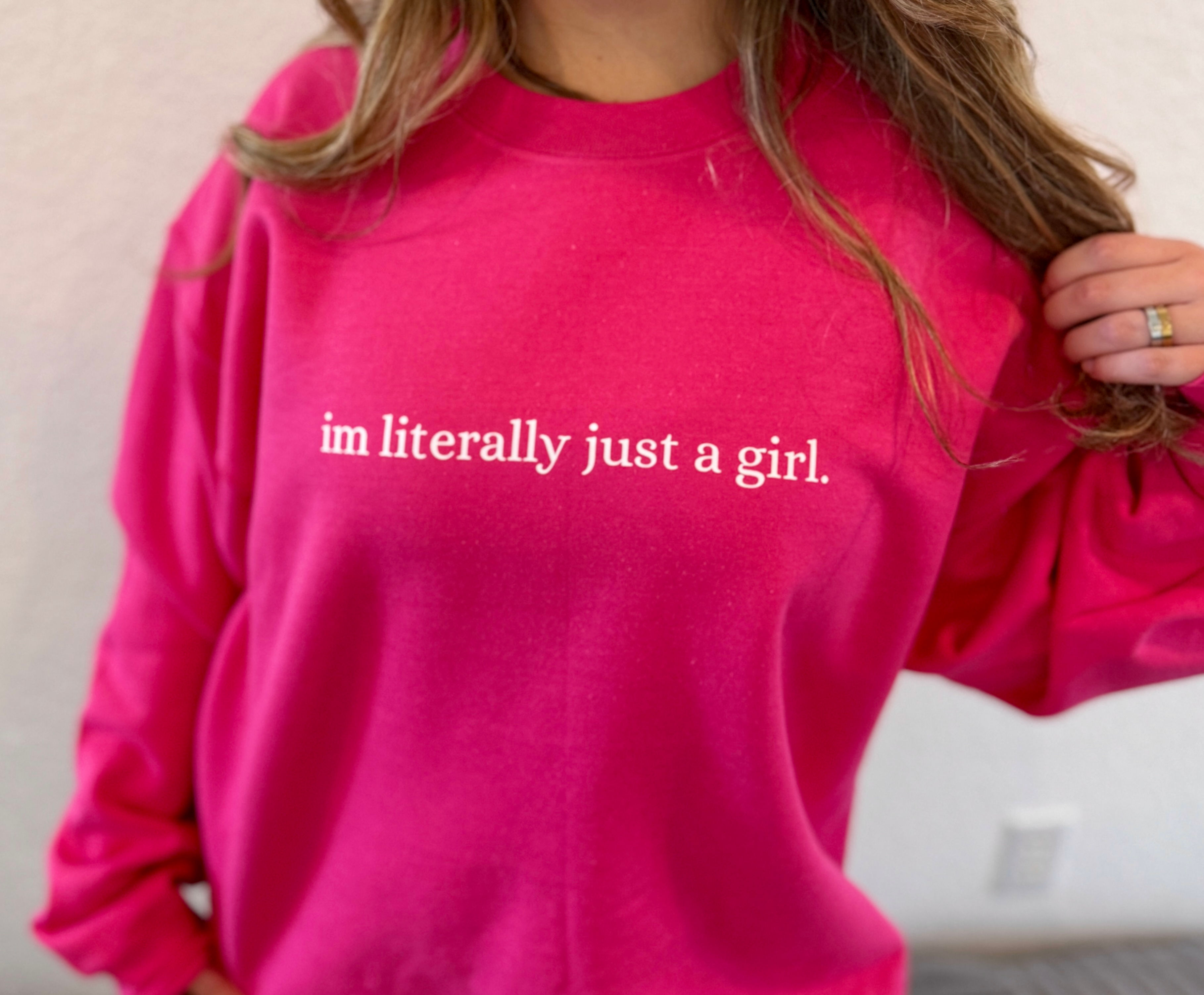 Im literally just a girl Crewneck