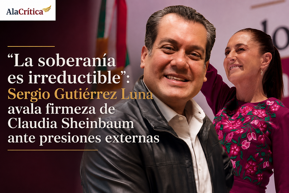“La soberanía es irreductible”: Sergio Gutiérrez Luna avala firmeza de Claudia Sheinbaum ante presiones externas