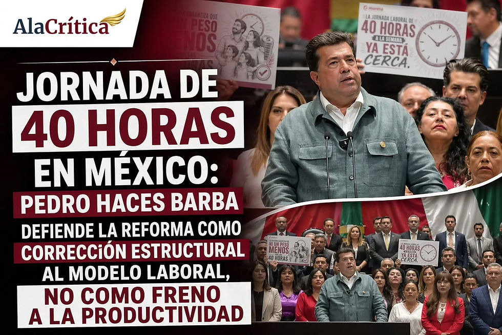 Jornada de 40 horas en México: Pedro Haces Barba defiende la reforma como corrección estructural al modelo laboral, no como freno a la productividad