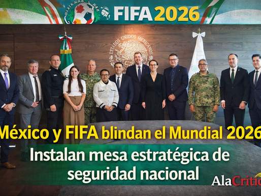 México y FIFA blindan el Mundial 2026: Instalan mesa estratégica de seguridad nacional