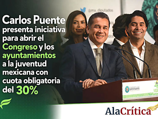Carlos Puente presenta iniciativa para abrir el Congreso y los ayuntamientos a la juventud mexicana con cuota obligatoria del 30%