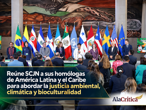 Reúne SCJN a sus homólogas de América Latina y el Caribe para abordar la justicia ambiental, climática y bioculturalidad
