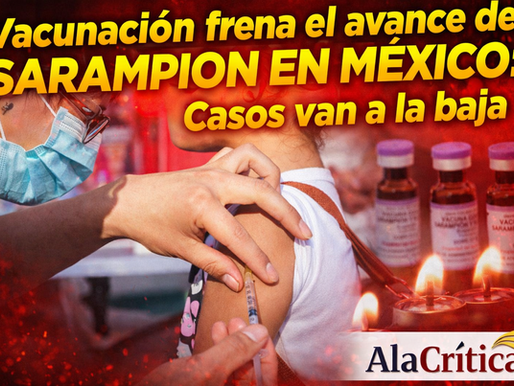 Vacunación frena el avance del sarampión en México: Casos van a la baja