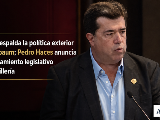 Morena respalda la política exterior de Sheinbaum; Pedro Haces anuncia acompañamiento legislativo a la Cancillería