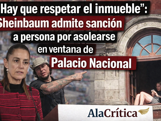 "Hay que respetar el inmueble": Sheinbaum admite sanción a persona por asolearse en ventana de Palacio Nacional