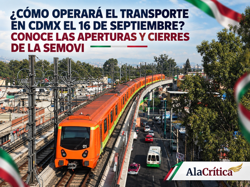 ¿Cómo operará el transporte en CDMX el 16 de septiembre? Conoce las aperturas y cierres de la Semovi