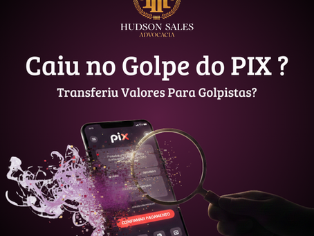 Golpe do Pix acima de R$ 10 mil: o que fazer nas primeiras horas e como cobrar o banco (sim, dá para responsabilizar)