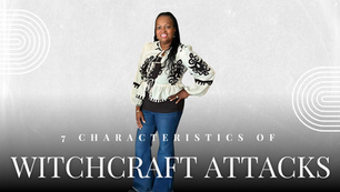 7 characteristics of witchcraft attacks