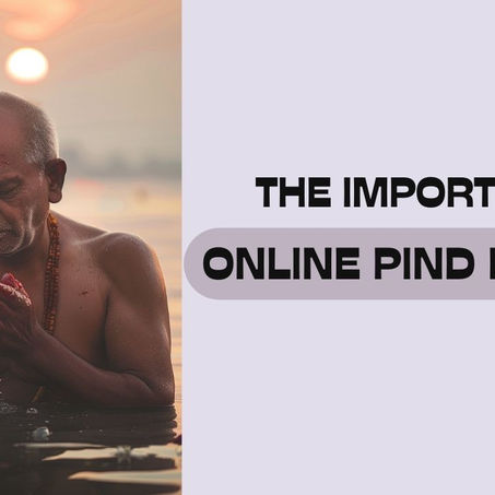 The Importance of Online Pind Daan: A Modern Solution to an Age-Old Ritual