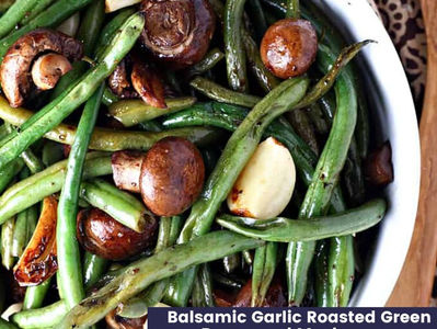 Balsamic Garlic Roasted Green Beans & Mushrooms