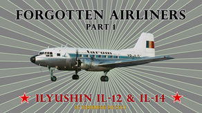 Forgotten Airliners part 1: Ilyushin IL-12 and IL-14