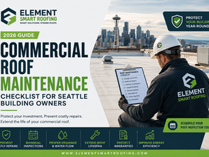 Commercial Roof Maintenance Seattle checklist for commercial building owners with rooftop inspection by Element Smart Roofing