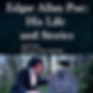Edgar Allen Poe Experience: His Life and Stories