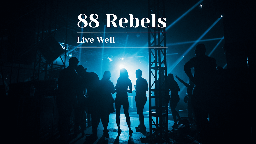 88 Rebels : Where Health Meets a Life Well Lived