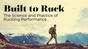 "Built to Ruck", The Science and Practice of Rucking Performance