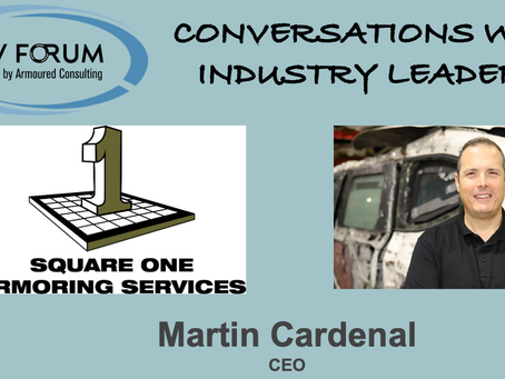 Armoured Vehicles - CAV Forum - An Industry Conversation with Martin Cardenal Square One Armoring