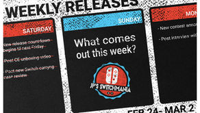(Update) Week of February 24th, 2019 Nintendo Switch Physical Releases & Limited Preorders