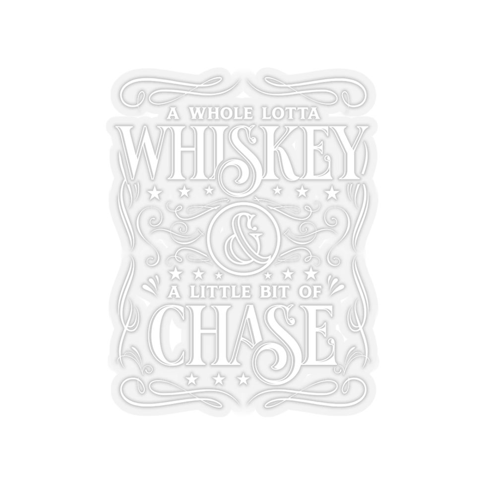 Thumbnail: "A Whole Lotta Whiskey & A Little Bit of Chase" Kiss-Cut Sticker (White)