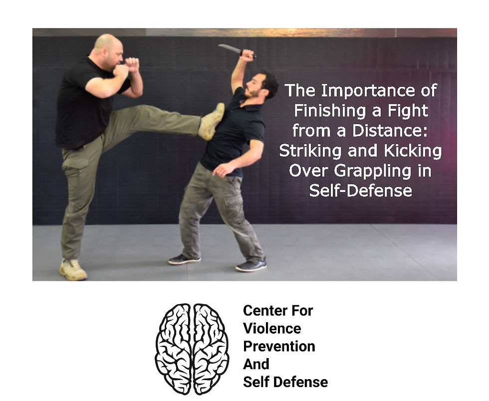 The Importance of Finishing a Fight from a Distance: Striking and Kicking Over Grappling in Self-Defense