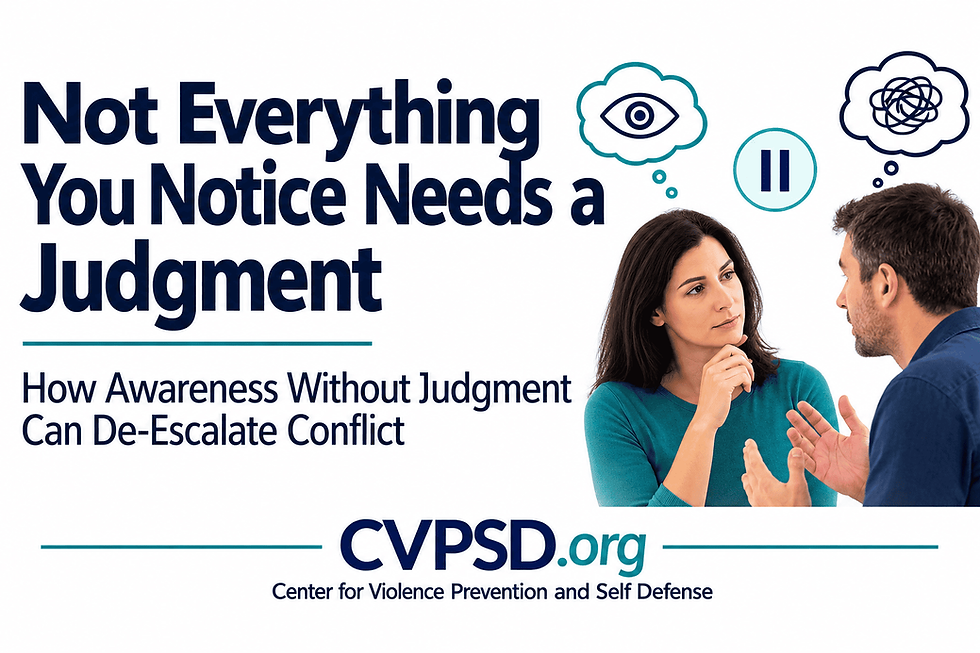 Not Everything You Notice Needs a Judgment: How Awareness Without Judgment Can De-Escalate Conflict