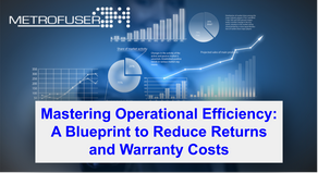 Mastering Operational Efficiency: A Blueprint to Reduce Returns and Warranty Costs
