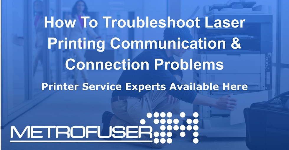 How To Troubleshoot Laser Printing Communication & Connection Problems