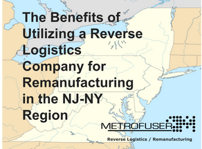 The Benefits of Utilizing a Reverse Logistics Company for Remanufacturing in the NJ-NY Region