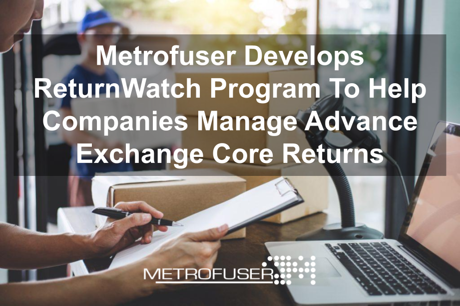 Metrofuser Develops ReturnWatch Program To Help Companies Manage ...