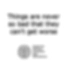 Why "Things are never so bad that they can't get worse" is a Mindset for Life