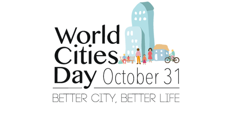 “Better City, Better Life” on World Cities Day