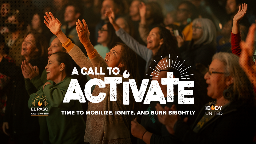 El Paso Call To Worship: A Call To Activate DAY 1