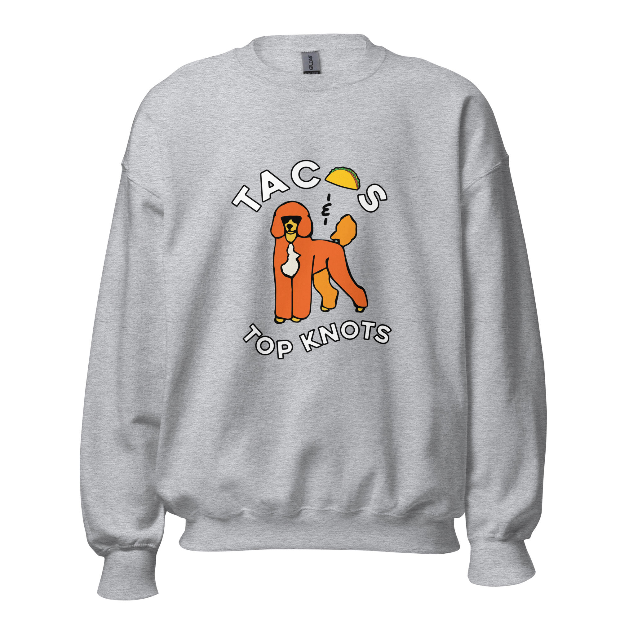 Unisex Crewneck Sweatshirt | "Tacos & Top Knots" | Adult Version | Poodle Humor 