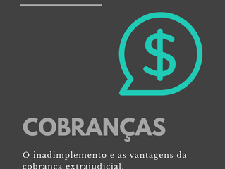O inadimplemento e as vantagens da cobrança extrajudicial.
