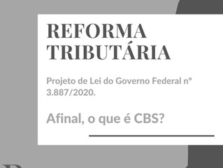 REFORMA TRIBUTÁRIA - Afinal, o que é CBS?