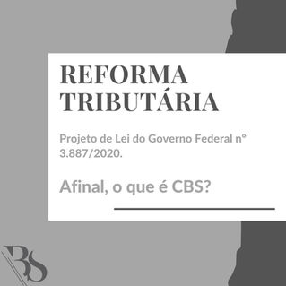 REFORMA TRIBUTÁRIA - Afinal, o que é CBS?