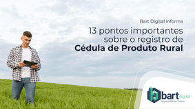 13 pontos importantes sobre o registro de Cédula de Produto Rural (CPR)