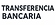 TRANSFERENCIA BANCARIA