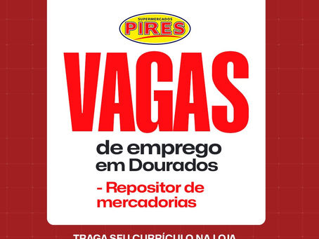 Vagas abertas no Supermercados Pires.