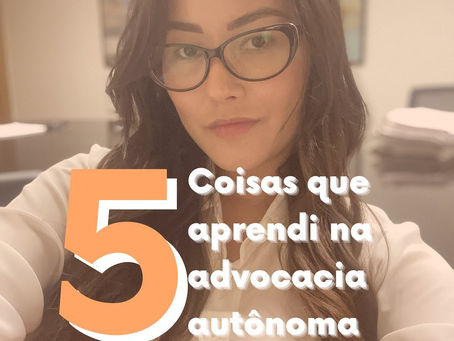5 coisas que aprendi na advocacia autônoma