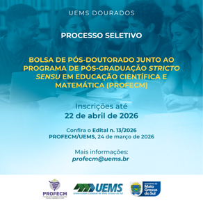 UEMS/Dourados abre seleção para bolsa de pós-doutorado em Educação Científica e Matemática
